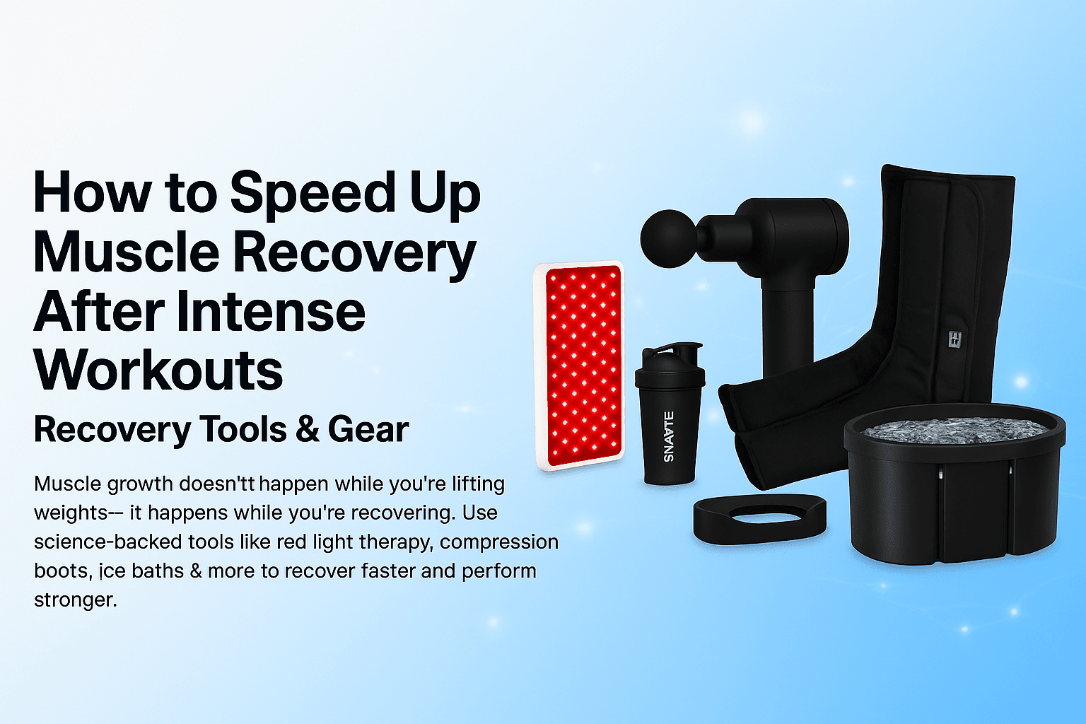 How to speed up muscle recovery after intense workouts with recovery tools & gear from Zack Fitness – including ice bath, compression boots, massage gun, red light therapy, and hydration gear.